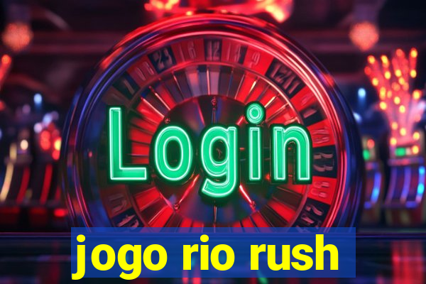 jogo rio rush